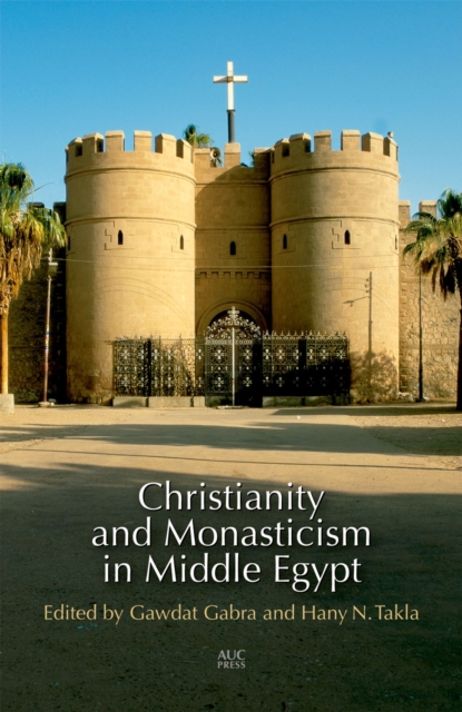 Christianity and Monasticism in Middle Egypt : Minya and Asyut, PDF eBook