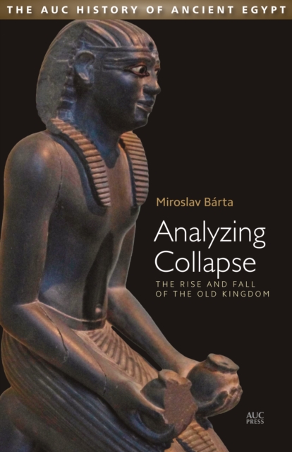 Analyzing Collapse : The Rise and Fall of the Old Kingdom, PDF eBook