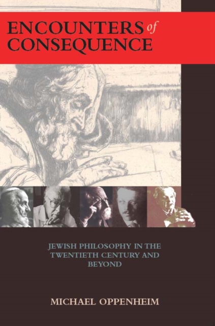 Encounters of Consequence : Jewish Philosophy in the Twentieth Century and Beyond, PDF eBook
