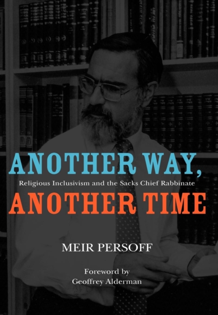 Another Way, Another Time : Religious Inclusivism and the Sacks Chief Rabbinate, PDF eBook