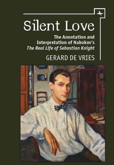 Silent Love : The Annotation and Interpretation of Nabokov's "The Real Life of Sebastian Knight", EPUB eBook