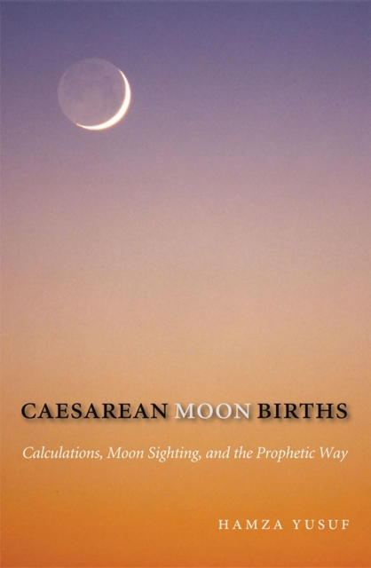 Caesarean Moon Births : Calculations, Moon Sighting, and the Prophetic Way, EPUB eBook