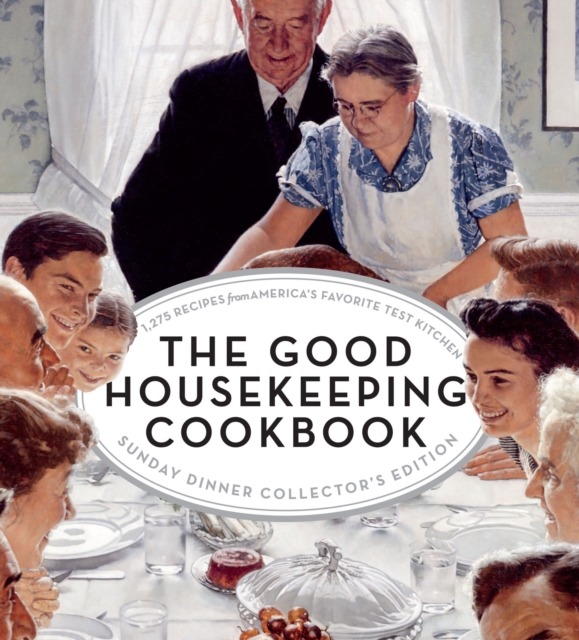 The Good Housekeeping Cookbook: Sunday Dinner : 1275 Recipes from America's Favorite Test Kitchen, EPUB eBook
