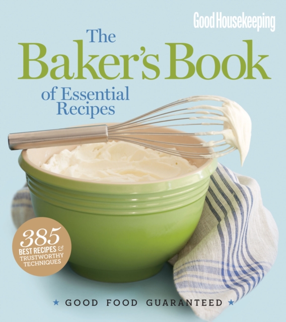 Good Housekeeping: The Baker's Book of Essential Recipes : Good Food Guaranteed, EPUB eBook