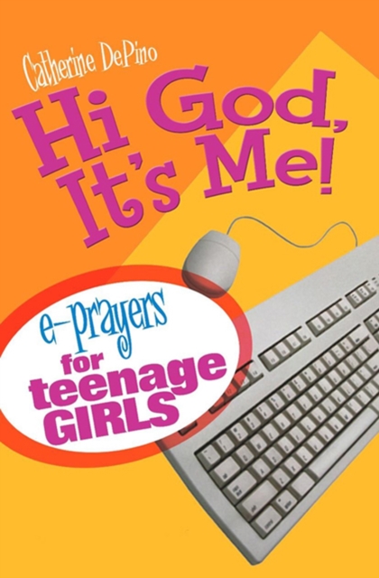 Hi God, It's Me! : E-Prayers for Teenage Girls, EPUB eBook