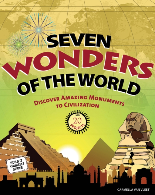 Seven Wonders of the World : Discover Amazing Monuments to Civilization with 20 Projects, EPUB eBook