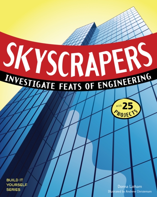 SKYSCRAPERS : INVESTIGATE FEATS OF ENGINEERING WITH 25 PROJECTS, PDF eBook