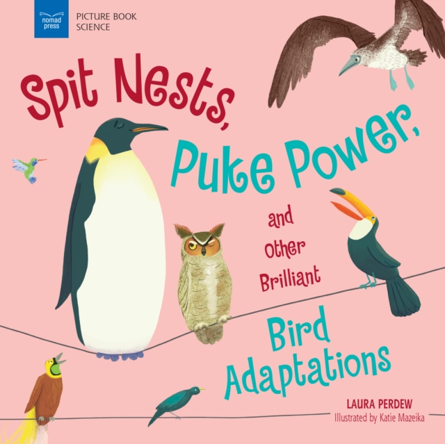 Spit Nests, Puke Power, and Other Brilliant Bird Adaptations, PDF eBook