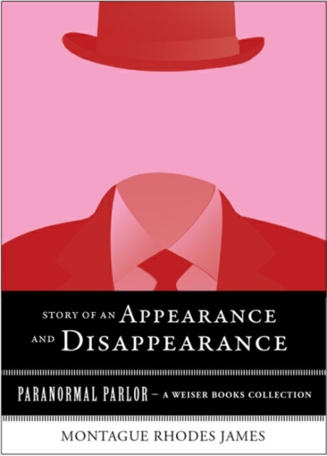 Story of an Appearance and Disappearance : Paranormal Parlor, A Weiser Books Collection, EPUB eBook