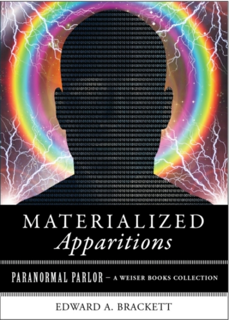 Materialized Apparitions : Paranormal Parlor, A Weiser Books Collection, EPUB eBook