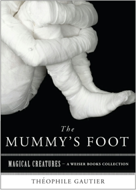 Mummys Foot : Magical Creatures, A Weiser Books Collection, EPUB eBook