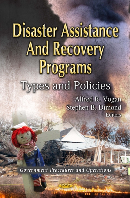 Disaster Assistance and Recovery Programs : Types and Policies, PDF eBook