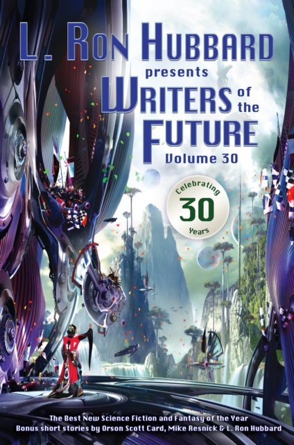 L. Ron Hubbard Presents Writers of the Future Volume 30 : The Best New Science Fiction and Fantasy of the Year, EPUB eBook
