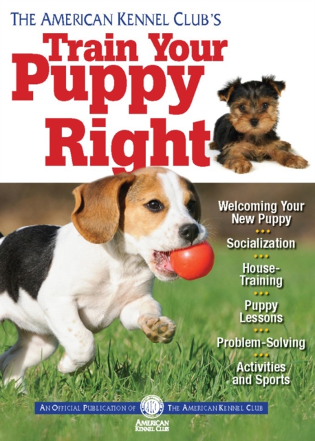 The American Kennel Club's Train Your Puppy Right, EPUB eBook