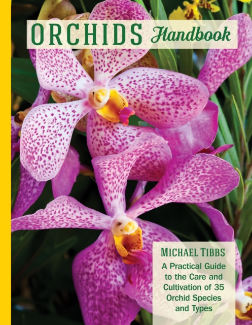 Orchids Handbook : A Practical Guide to the Care and Cultivation of 40 Popular Orchid Species and Their Hybrids, EPUB eBook