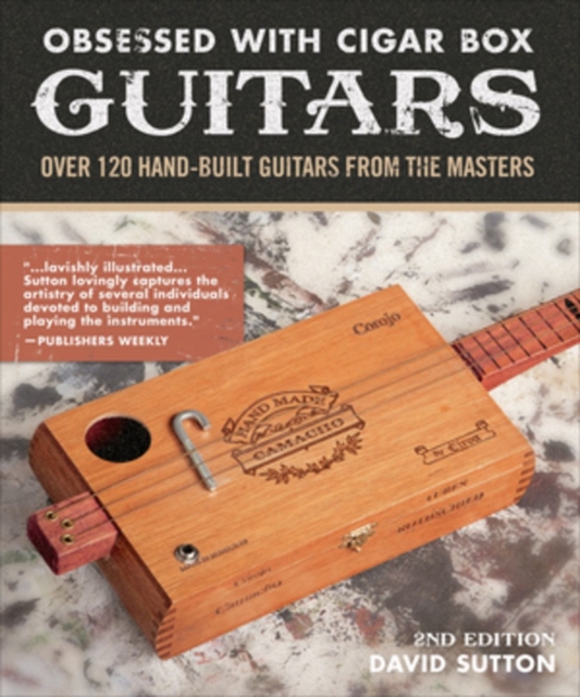Obsession With Cigar Box Guitars : Over 120 hand-built guitars from the masters, 2nd edition, Paperback / softback Book