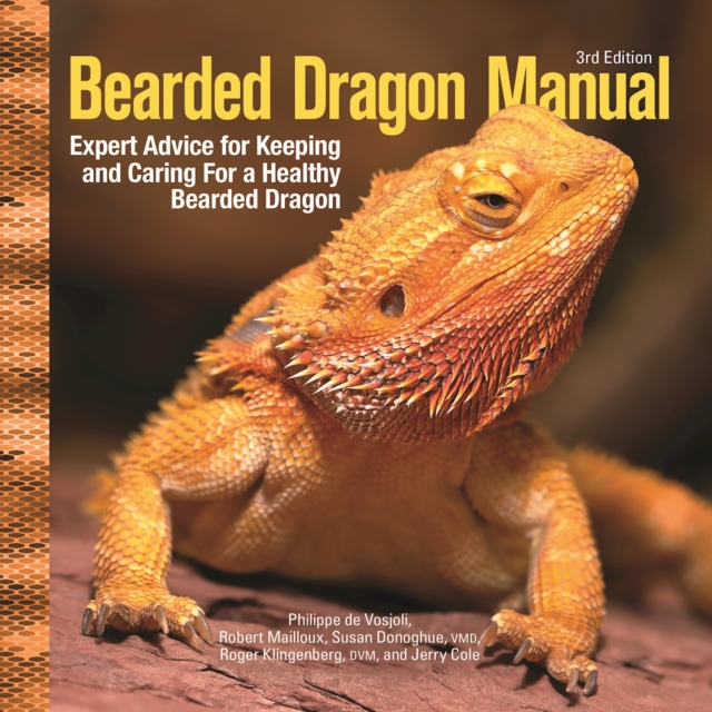 Bearded Dragon Manual, 3rd Edition : Expert Advice for Keeping and Caring For a Healthy Bearded Dragon, Paperback / softback Book
