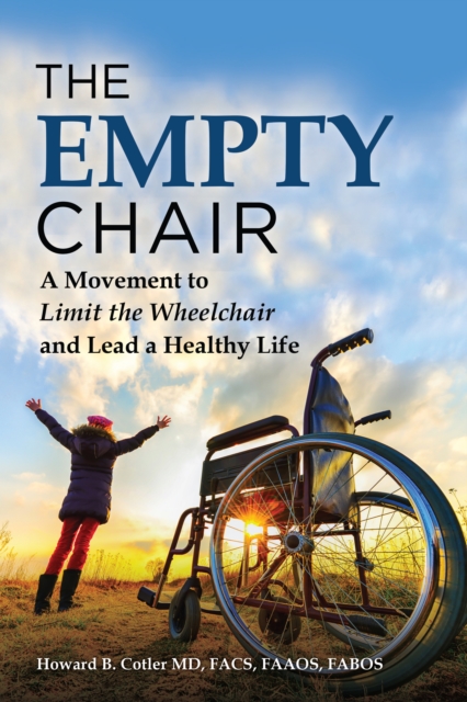 The Empty Chair : A Movement to Limit the Wheelchair and Lead a Healthy Life, EPUB eBook