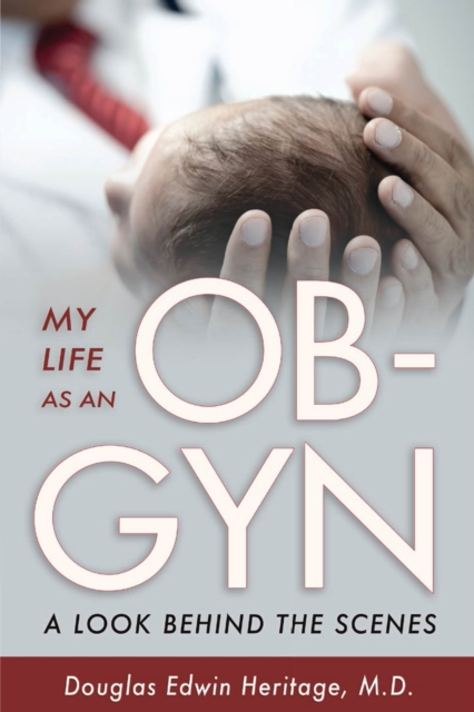 My Life as an OB-GYN : A Look Behind the Scenes, EPUB eBook