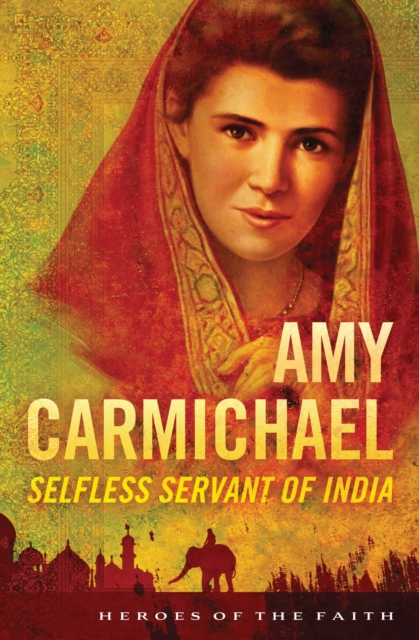 Amy Carmichael : Selfless Servant of India, EPUB eBook