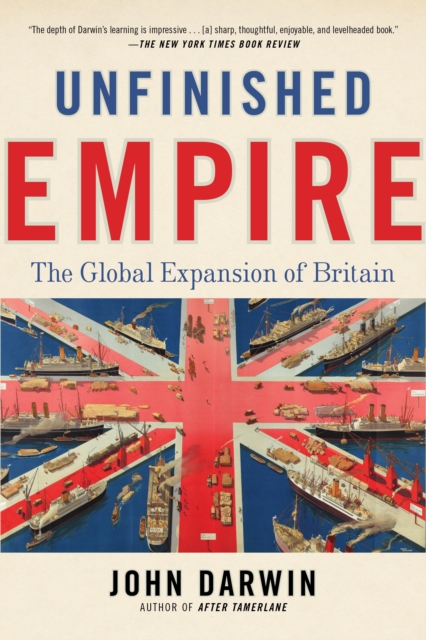 Unfinished Empire : The Global Expansion of Britain, EPUB eBook