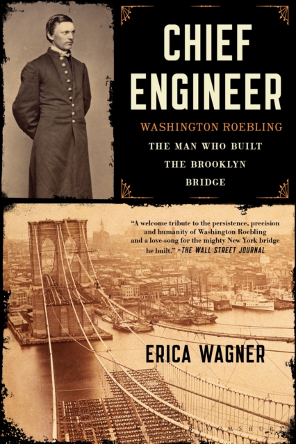 Chief Engineer : Washington Roebling, The Man Who Built the Brooklyn Bridge, EPUB eBook