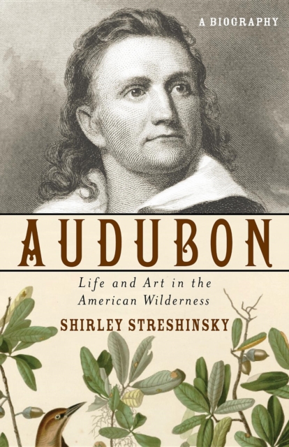 Audubon : Life and Art in the American Wilderness, EPUB eBook