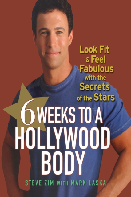 6 Weeks to a Hollywood Body : Look Fit and Feel Fabulous with the Secrets of the Stars, EPUB eBook