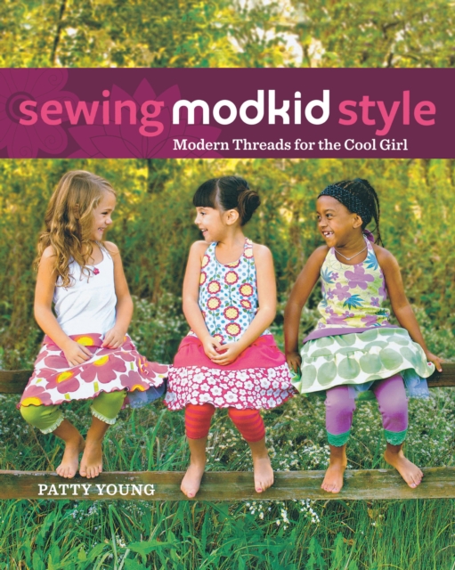 Sewing MODKID Style : Modern Threads for the Cool Girl, EPUB eBook
