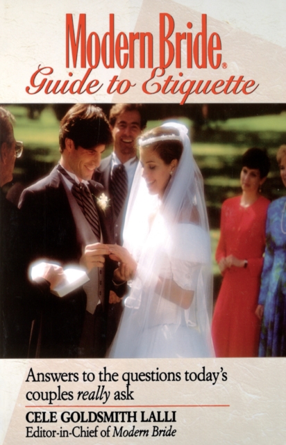 Modern Bride Guide to Etiquette : Answers to the Questions Today's Couples Really Ask, EPUB eBook