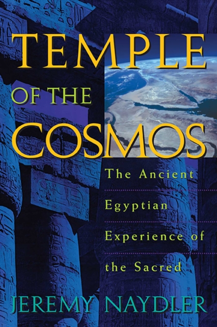 Temple of the Cosmos : The Ancient Egyptian Experience of the Sacred, EPUB eBook
