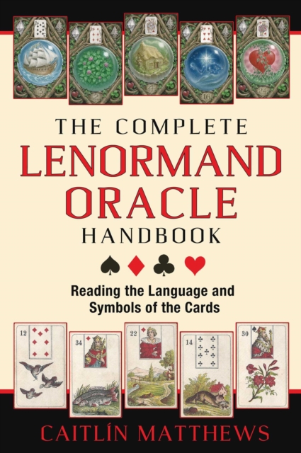 The Complete Lenormand Oracle Handbook : Reading the Language and Symbols of the Cards, EPUB eBook