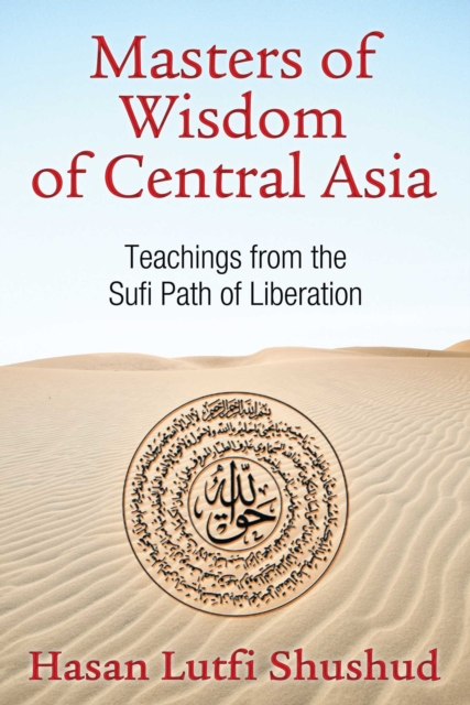 Masters of Wisdom of Central Asia : Teachings from the Sufi Path of Liberation, EPUB eBook