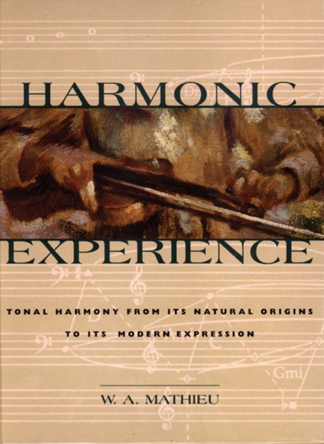 Harmonic Experience : Tonal Harmony from Its Natural Origins to Its Modern Expression, EPUB eBook