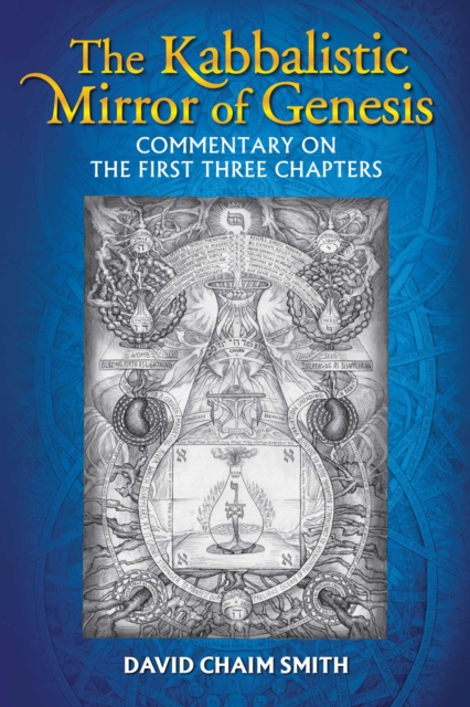 The Kabbalistic Mirror of Genesis : Commentary on the First Three Chapters, EPUB eBook