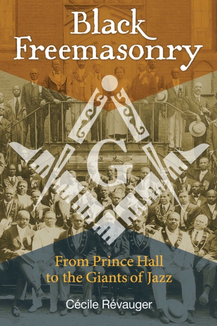 Black Freemasonry : From Prince Hall to the Giants of Jazz, EPUB eBook