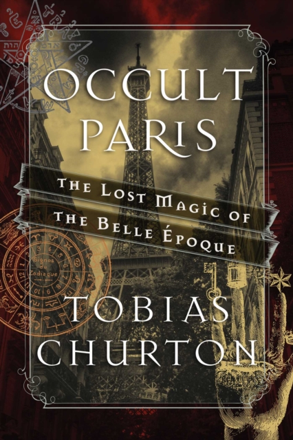 Occult Paris : The Lost Magic of the Belle Epoque, EPUB eBook