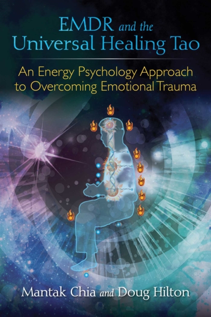 EMDR and the Universal Healing Tao : An Energy Psychology Approach to Overcoming Emotional Trauma, EPUB eBook