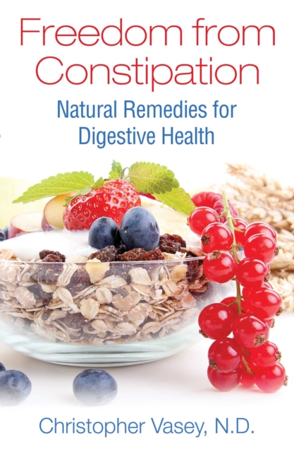 Freedom from Constipation : Natural Remedies for Digestive Health, EPUB eBook