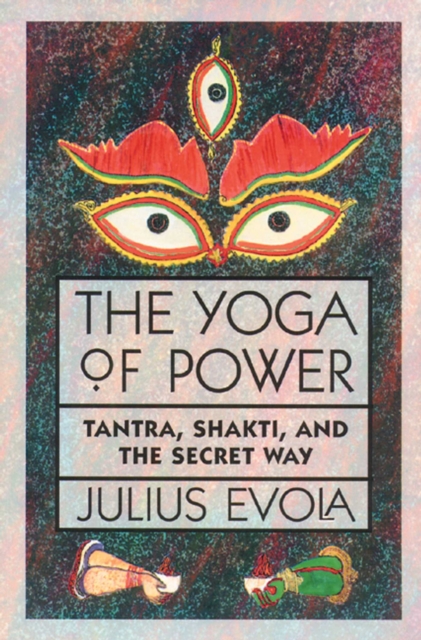 The Yoga of Power : Tantra, Shakti, and the Secret Way, EPUB eBook