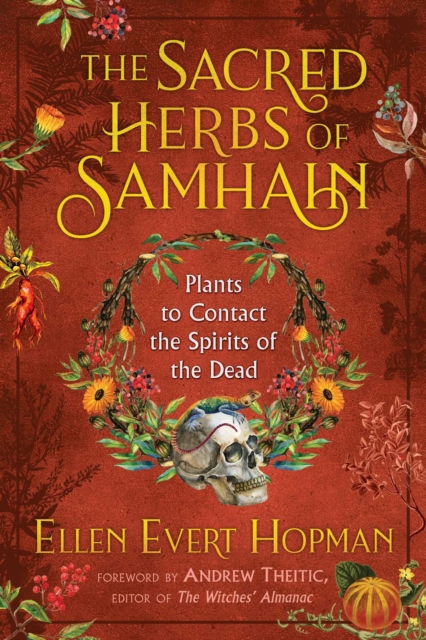 The Sacred Herbs of Samhain : Plants to Contact the Spirits of the Dead, EPUB eBook