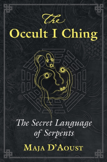 The Occult I Ching : The Secret Language of Serpents, Paperback / softback Book