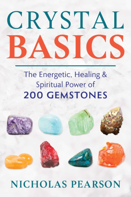 Crystal Basics : The Energetic, Healing, and Spiritual Power of 200 Gemstones, Paperback / softback Book