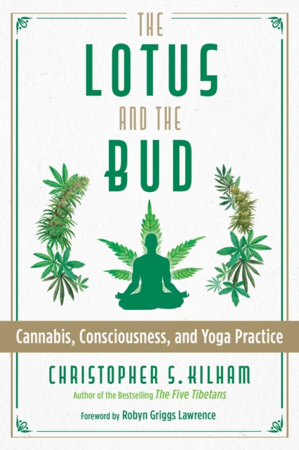 The Lotus and the Bud : Cannabis, Consciousness, and Yoga Practice, Paperback / softback Book