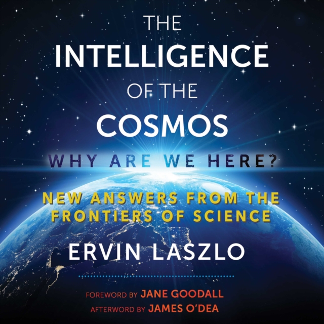 The Intelligence of the Cosmos : Why Are We Here? New Answers from the Frontiers of Science, eAudiobook MP3 eaudioBook