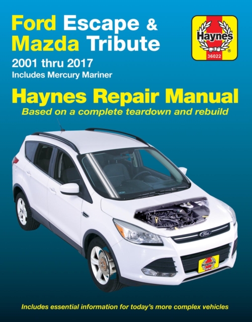 Ford Escape & Mazda Tribute 2001 Thru 2017 Haynes Repair Manual : Includes Mercury Mariner & Ford Kuga, Paperback / softback Book