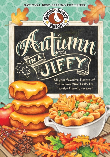 Autumn in a Jiffy Cookbook : All Your Favorite Flavors of Fall in Over 200 Fast-Fix, Family-Friendly Recipes., EPUB eBook