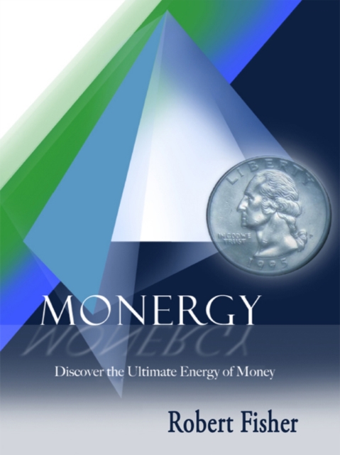 Monergy : Discover the Ultimate Energy of Money, EPUB eBook