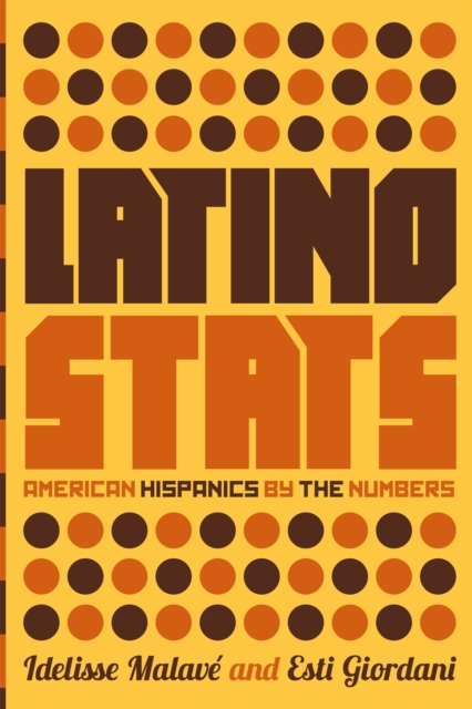 Latino Stats : American Hispanics by the Numbers, EPUB eBook