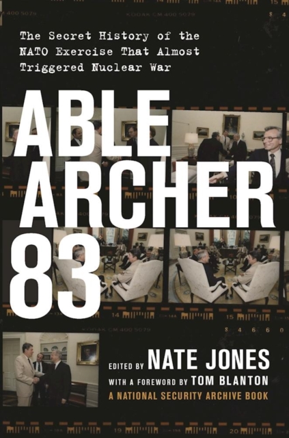 Able Archer 83 : The Secret History of the NATO Exercise That Almost Triggered Nuclear War, EPUB eBook